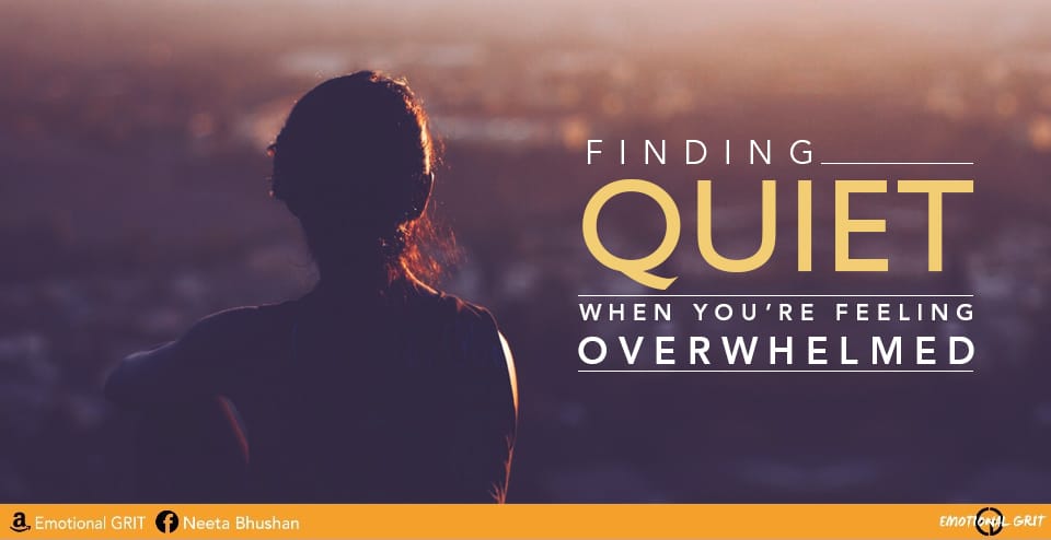 Finding Quiet When You’re Feeling Overwhelmed